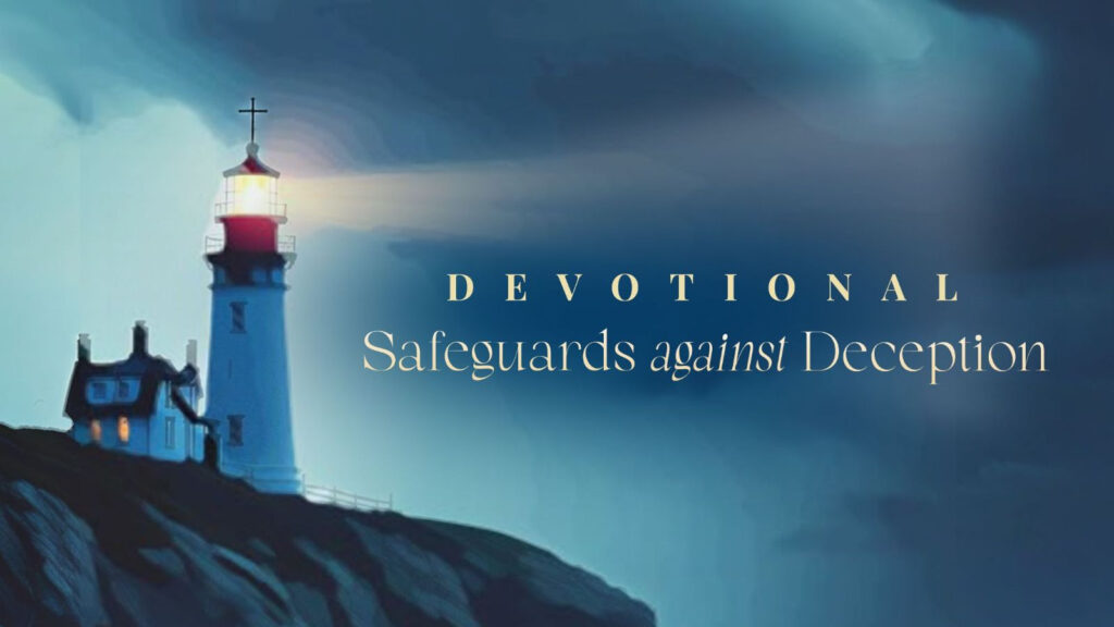 Safeguards Against Deception, Light, Exposing Darkness, Imposters, Word of God, Absolute Truth, Final Authority, False Witnesses, Guard Your Heart, Truth